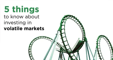 How to Invest in Volatile Markets. 5 Things You Should Know